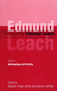 The Essential Edmund Leach: Volume 1: Anthropology and Society