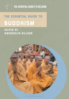 The Essential Guide to Buddhism - Gillson, Gwendolyn (Editor)