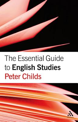 The Essential Guide to English Studies - Childs, Peter, Professor