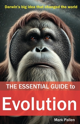 The Essential Guide to Evolution - Pallen, Mark
