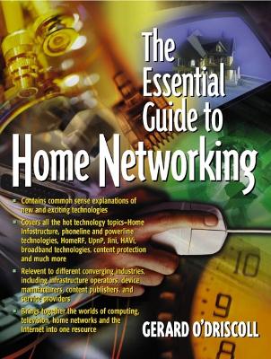 The Essential Guide to Home Networking Technologies - O'Driscoll, Gerard