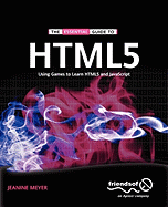 The Essential Guide to HTML5: Using Games to Learn HTML5 and JavaScript