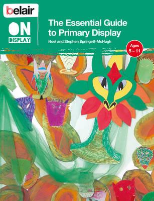 The Essential Guide to Primary Display - Springett-McHugh, Noel, and Springett-McHugh, Stephen