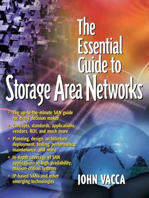 The Essential Guide to Storage Area Networks - Vacca, John R, and Erbschloe, Michael (Foreword by)