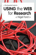 The Essential Guide to Using the Web for Research