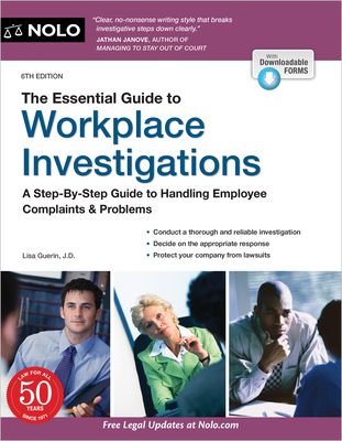 The Essential Guide to Workplace Investigations: A Step-By-Step Guide to Handling Employee Complaints & Problems - Guerin, Lisa