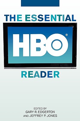 The Essential HBO Reader - Edgerton, Gary R, and Jones, Jeffrey P