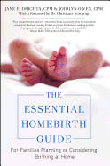 The Essential Homebirth Guide: For Families Planning or Considering Birthing at Home