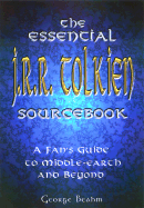 The Essential J.R.R. Tolkien Sourcebook: A Fan's Guide to Middle-Earth and Beyond