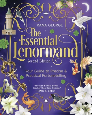 The Essential Lenormand (Second Edition): Your Guide to Precise & Practical Fortunetelling - George, Rana