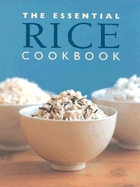 The Essential Rice Cookbook - Stephens, Wendy (Editor)