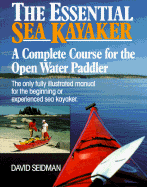 The Essential Sea Kayaker: A Complete Course for the Open-Water Paddler