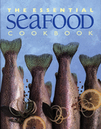 The Essential Seafood Cookbook
