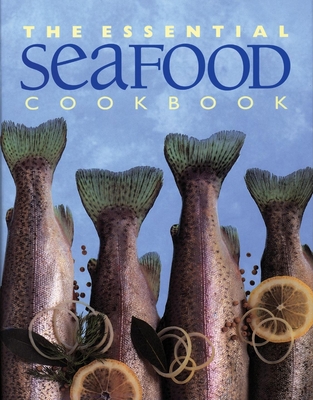 The Essential Seafood Cookbook - Stephen, Wendy (Editor)
