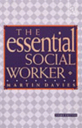The Essential Social Worker: An Introduction to Professional Practice in the 1990s