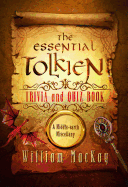 The Essential Tolkien Trivia and Quiz Book: A Middle-Earth Miscellany