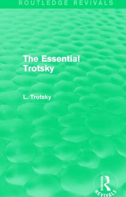 The Essential Trotsky (Routledge Revivals) - Trotsky, Leon