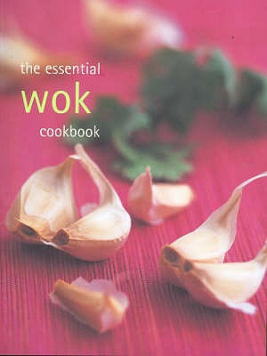 The Essential Wok Cookbook - 