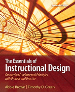 The Essentials of Instructional Design: Connecting Fundamental Principles with Process and Practice