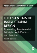 The Essentials of Instructional Design: Connecting Fundamental Principles with Process and Practice