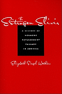 The Estrogen Elixir: A History of Hormone Replacement Therapy in America