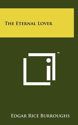 The Eternal Lover - Burroughs, Edgar Rice