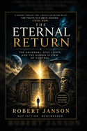 The Eternal Return: Ancient Civilizations, Reincarnation, and the Hidden Prison Beyond Reality