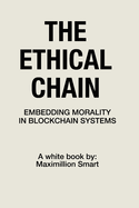 The Ethical Chain: Embedding Morality In Blockchain Systems