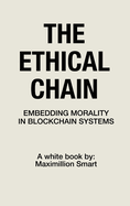 The Ethical Chain: Embedding Morality In Blockchain Systems