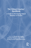 The Ethical Coaches' Handbook: A Guide to Developing Ethical Maturity in Practice