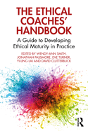 The Ethical Coaches' Handbook: A Guide to Developing Ethical Maturity in Practice