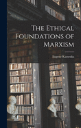 The Ethical Foundations of Marxism