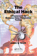The Ethical Hack: A Framework for Business Value Penetration Testing