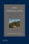 The Ethical Life: Fundamental Readings in Ethics and Contemporary Moral Problems