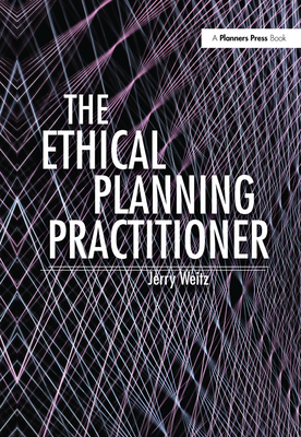 The Ethical Planning Practitioner - Weitz, Jerry