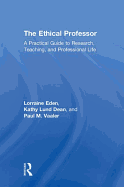 The Ethical Professor: A Practical Guide to Research, Teaching and Professional Life