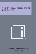 The Ethical Religion of Zoroaster