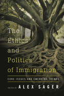 The Ethics and Politics of Immigration: Core Issues and Emerging Trends