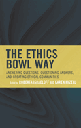 The Ethics Bowl Way: Answering Questions, Questioning Answers, and Creating Ethical Communities