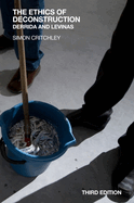 The Ethics of Deconstruction: Derrida and Levinas