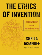 The Ethics of Invention: Technology and the Human Future