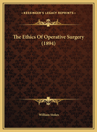 The Ethics of Operative Surgery (1894)