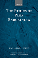 The Ethics of Plea Bargaining
