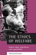 The Ethics of Welfare: Human Rights, Dependency and Responsibility