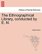 The Ethnographical Library, Conducted by E. N.