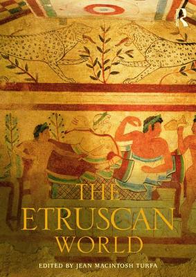 The Etruscan World - MacIntosh Turfa, Jean (Editor)