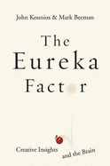 The Eureka Factor: Creative Insights and the Brain