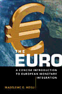 The Euro: A Concise Introduction to European Monetary Integration