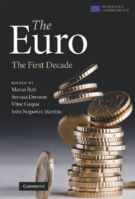 The Euro: The First Decade - Buti, Marco (Editor), and Deroose, Servaas (Editor), and Gaspar, Vitor (Editor)