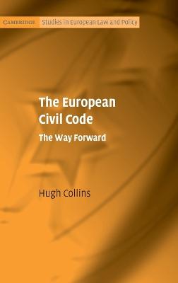 The European Civil Code: The Way Forward - Collins, Hugh